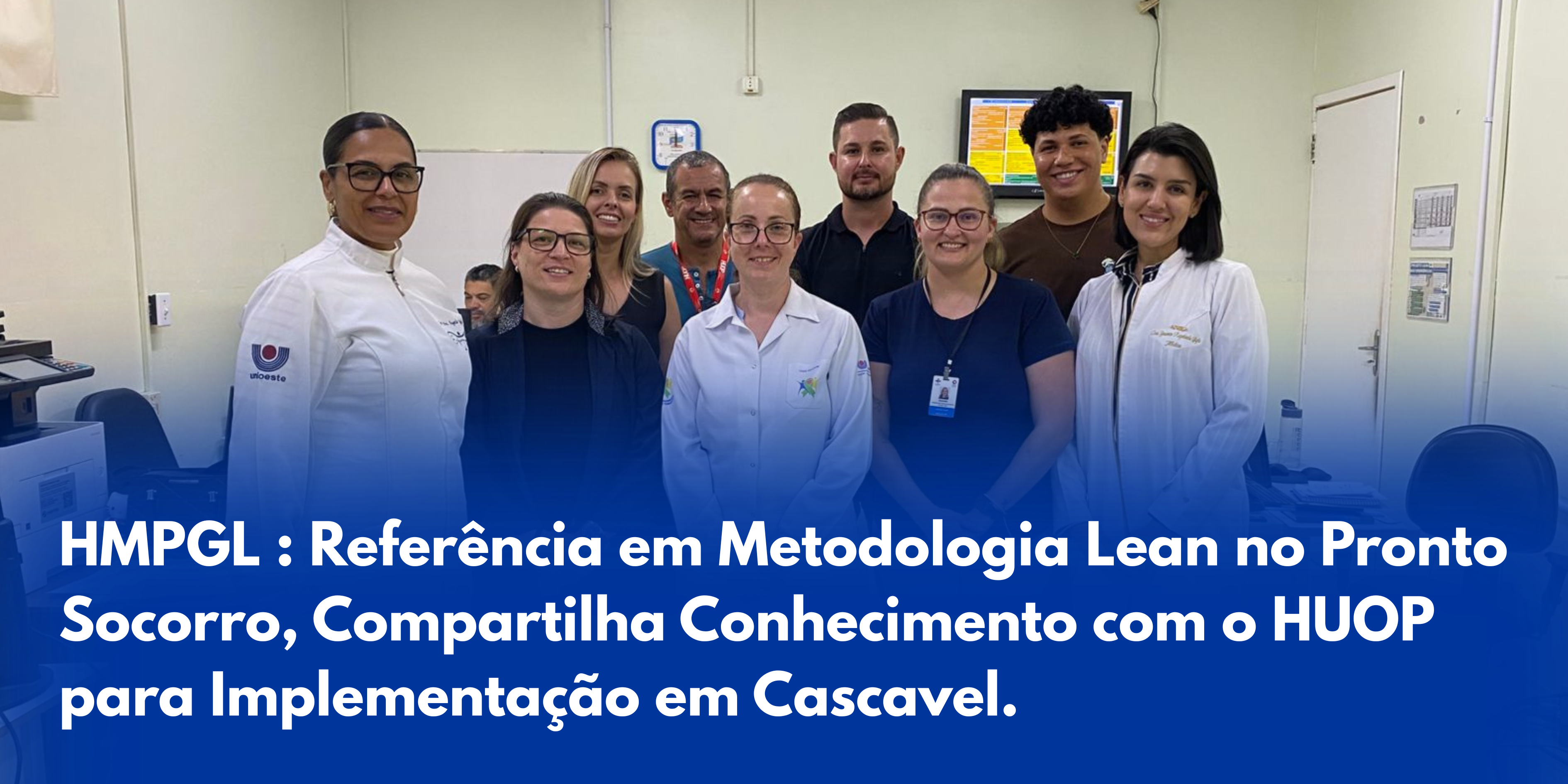 HMPGL compartilha metodologia Lean no Pronto Socorro com o HUOP em Cascavel