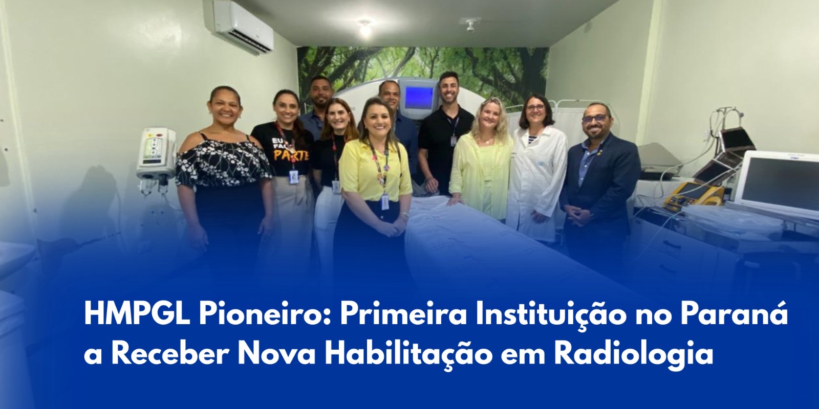 HMPGL Pioneiro: Primeira Instituição no Paraná a Receber Nova Habilitação em Radiologia
