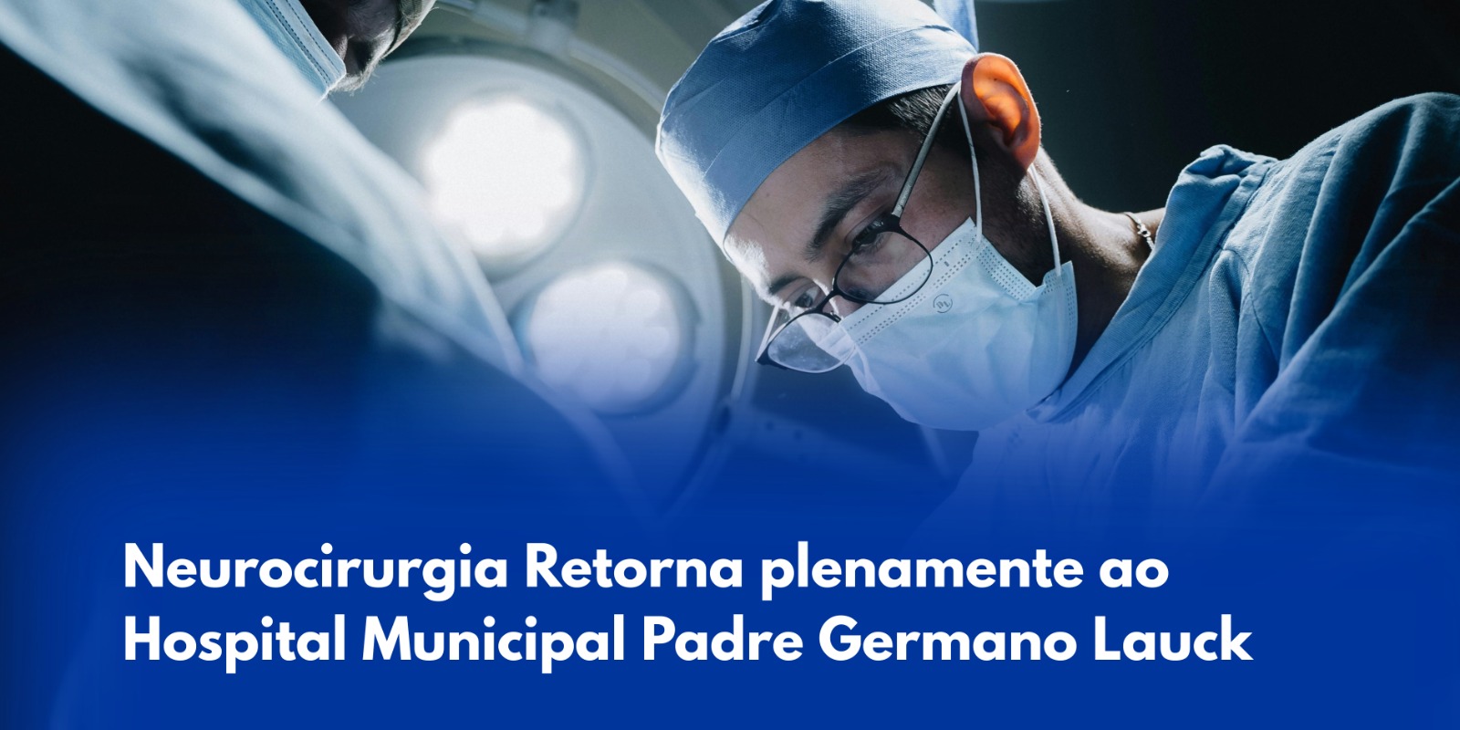 Neurocirurgia Retorna plenamente ao Hospital Municipal Padre Germano Lauck.
